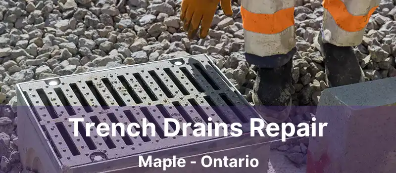  Trench Drains Repair Maple - Ontario